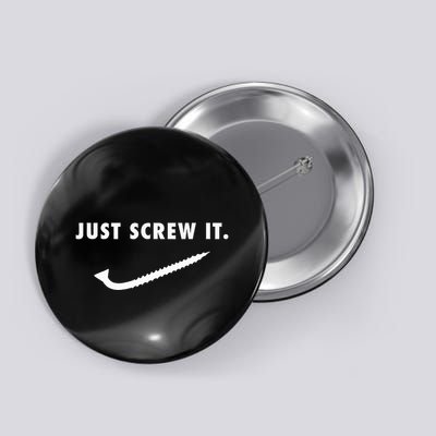 Just Screw It Mechanic Construction Worker Tools Cool Button
