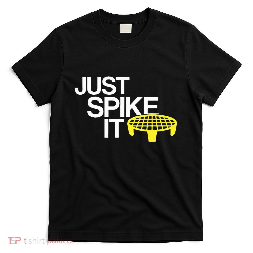 Just Spike It Spike Ball Spike Life T-Shirt