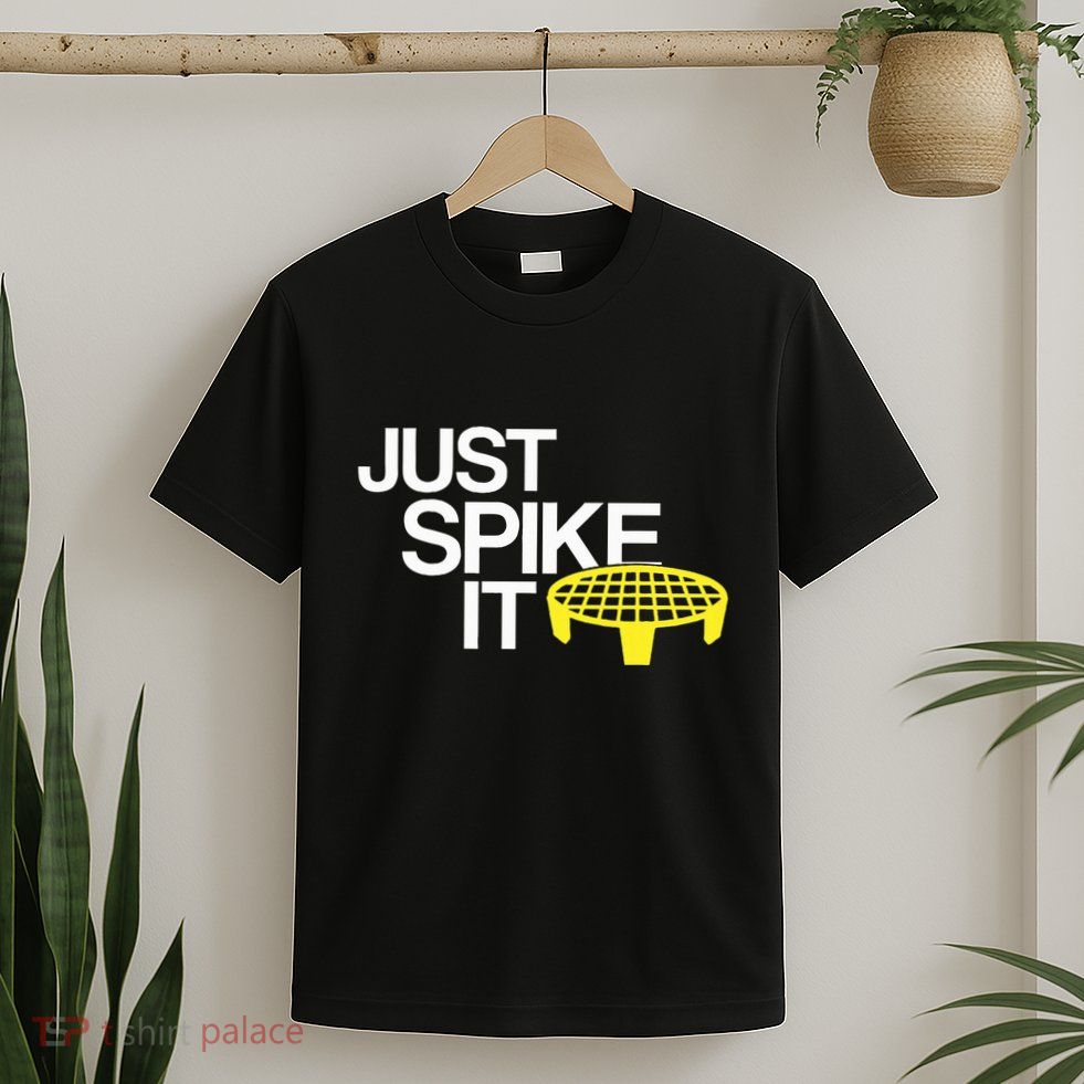 Just Spike It Spike Ball Spike Life T-Shirt