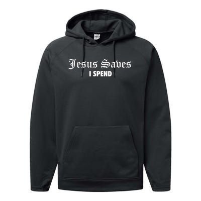 Jesus Saves I Spend Performance Fleece Hoodie