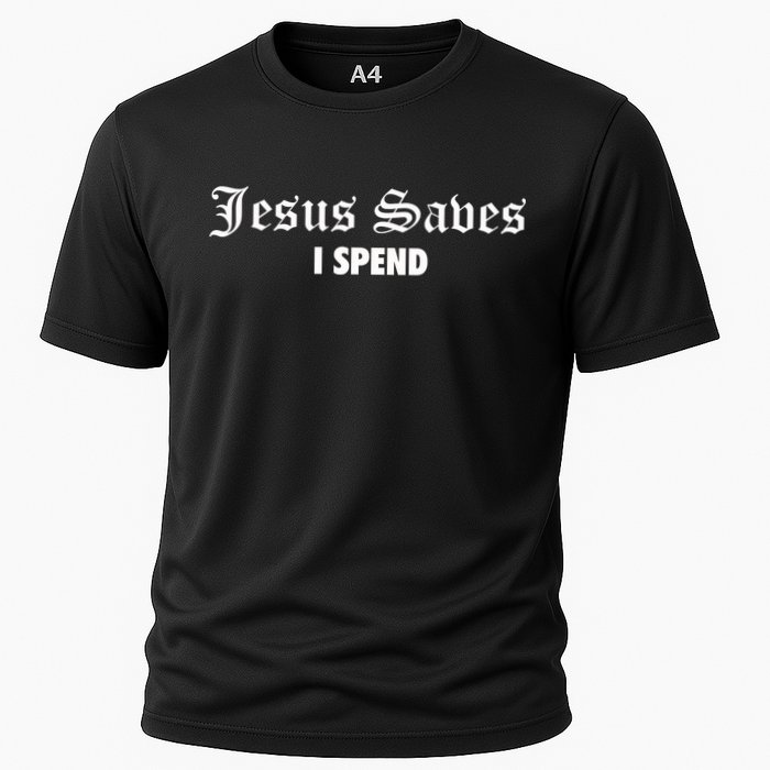 Jesus Saves I Spend Cooling Performance Crew T-Shirt