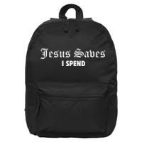 Jesus Saves I Spend 16 in Basic Backpack