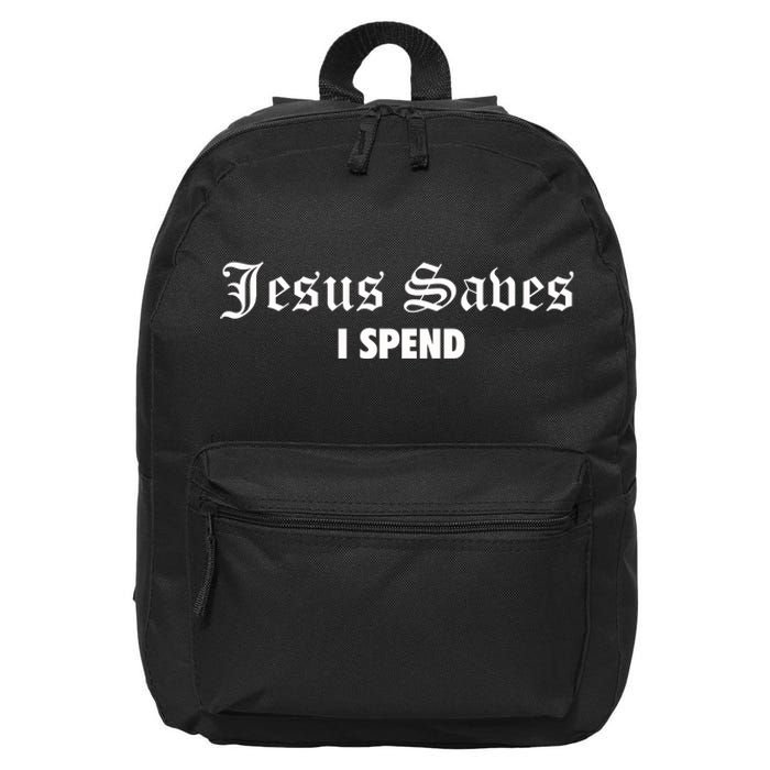 Jesus Saves I Spend 16 in Basic Backpack