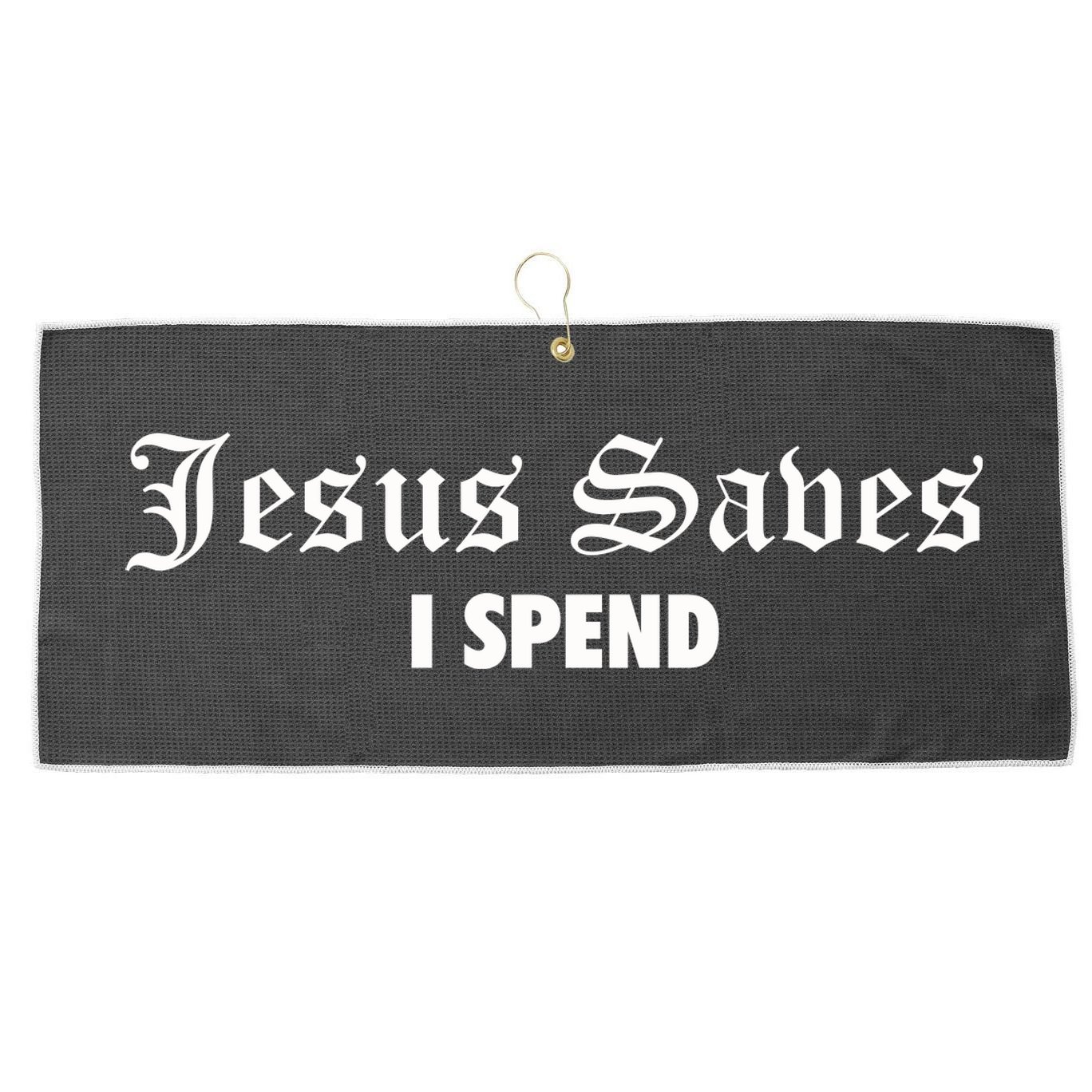 Jesus Saves I Spend Large Microfiber Waffle Golf Towel