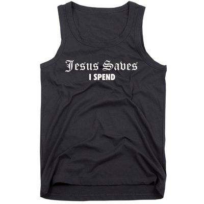 Jesus Saves I Spend Tank Top