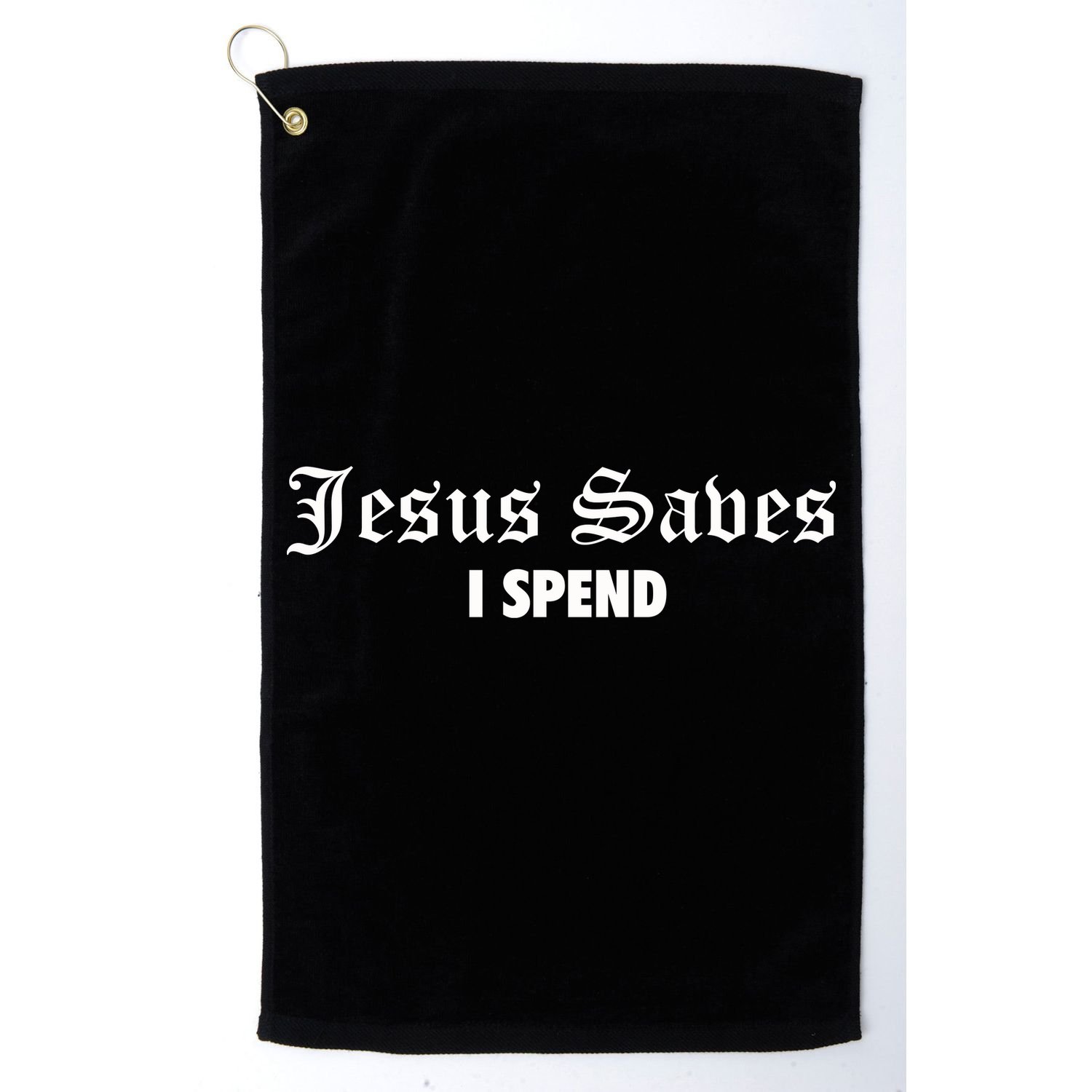 Jesus Saves I Spend Golf Towel
