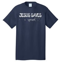 Jesus Saves I Spend Tall T-Shirt