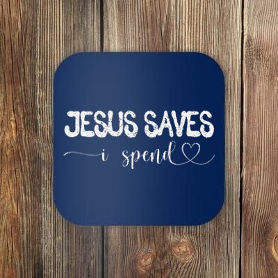 Jesus Saves I Spend Coaster