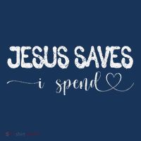 Jesus Saves I Spend Poster