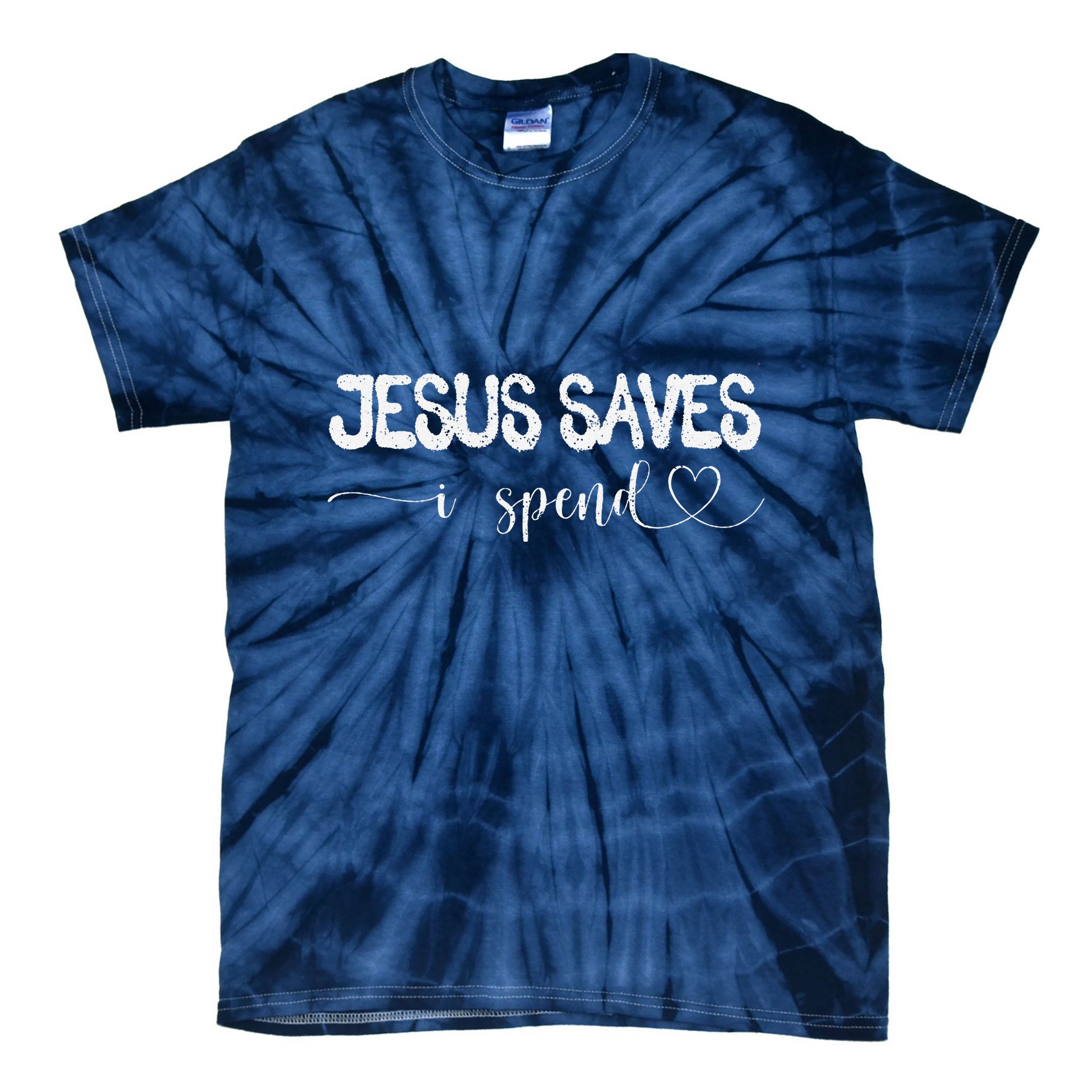 Jesus Saves I Spend Tie-Dye T-Shirt