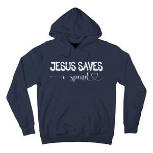 Jesus Saves I Spend Tall Hoodie