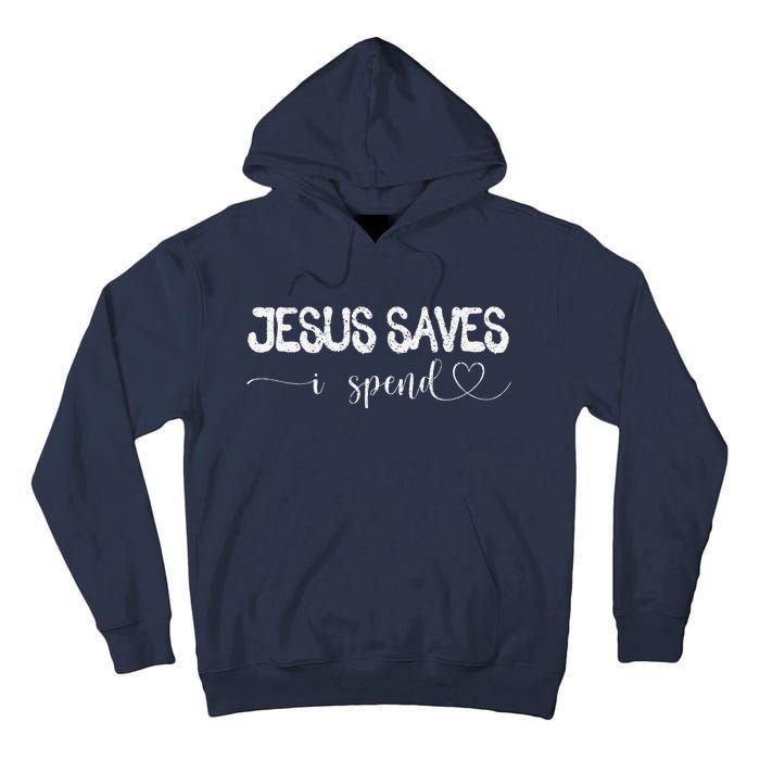 Jesus Saves I Spend Tall Hoodie