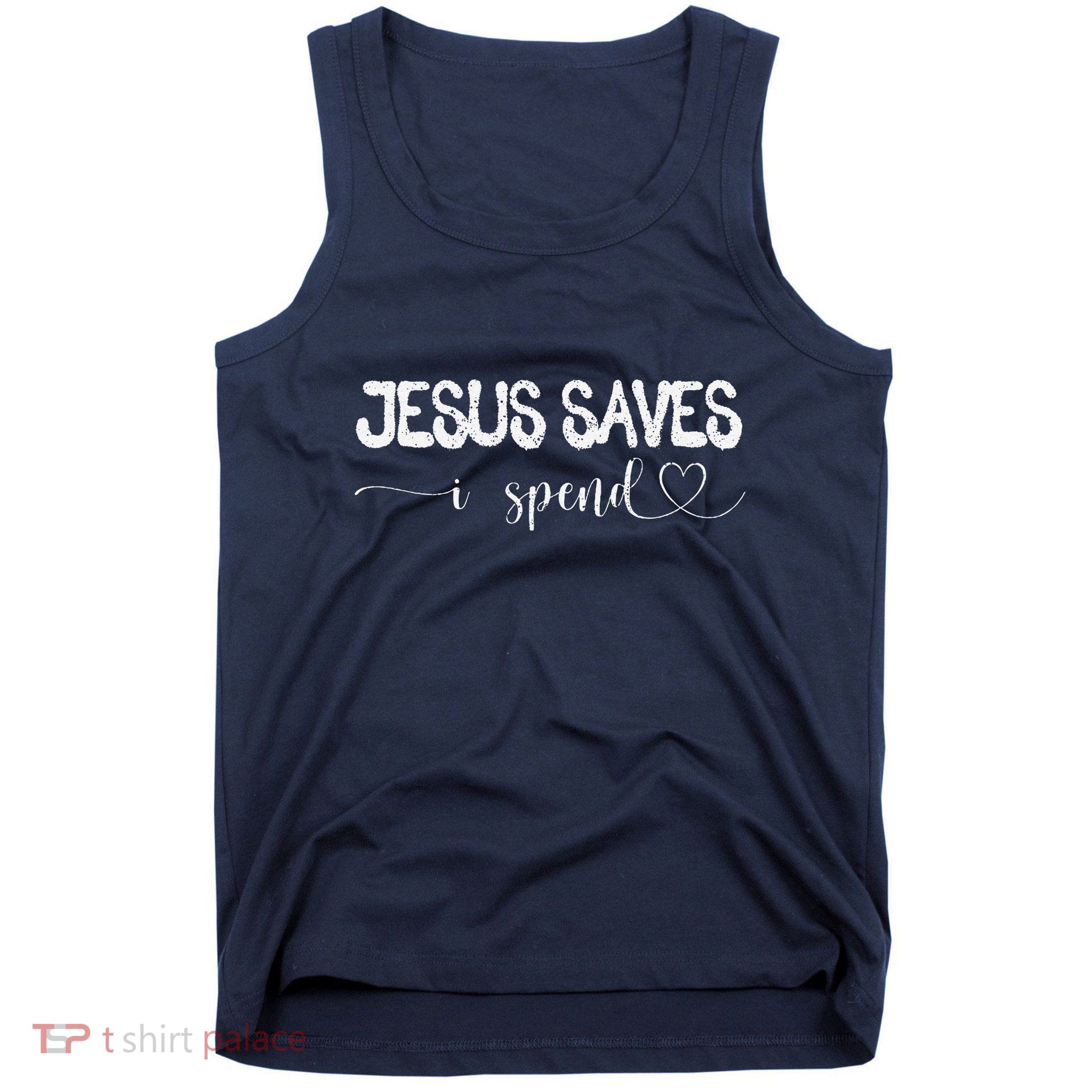 Jesus Saves I Spend Tank Top