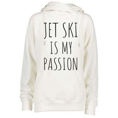 Jet Ski Is My Passion Gift Funny Jetfunny Giftki Water Sports Jetski Meaningful Womens Funnel Neck Pullover Hood