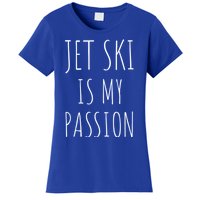 Jet Ski Is My Passion Gift Funny Jetfunny Giftki Water Sports Jetski Meaningful Women's T-Shirt