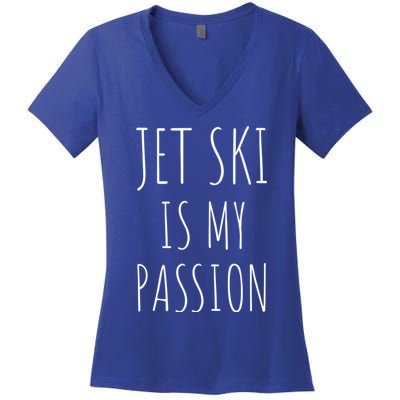 Jet Ski Is My Passion Gift Funny Jetfunny Giftki Water Sports Jetski Meaningful Women's V-Neck T-Shirt