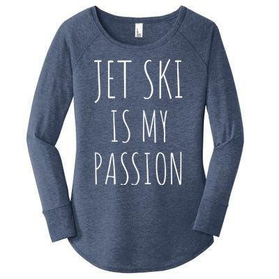 Jet Ski Is My Passion Gift Funny Jetfunny Giftki Water Sports Jetski Meaningful Women's Perfect Tri Tunic Long Sleeve Shirt