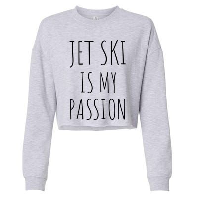 Jet Ski Is My Passion Gift Funny Jetfunny Giftki Water Sports Jetski Meaningful Cropped Pullover Crew