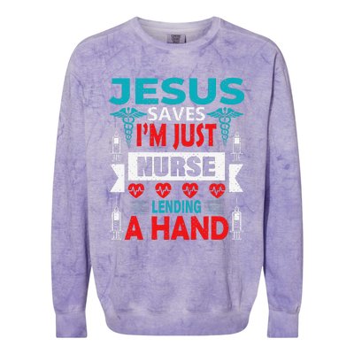 Jesus Saves IM Just A Nurse Lending My Hand Christian Nurse Colorblast Crewneck Sweatshirt