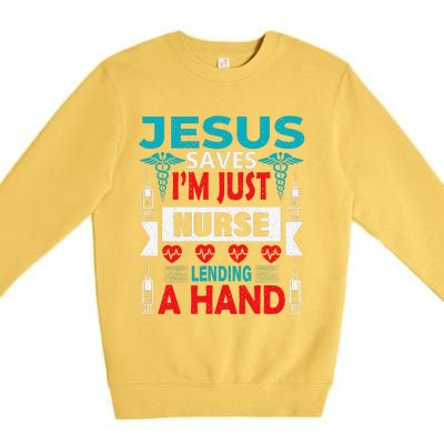 Jesus Saves IM Just A Nurse Lending My Hand Christian Nurse Premium Crewneck Sweatshirt