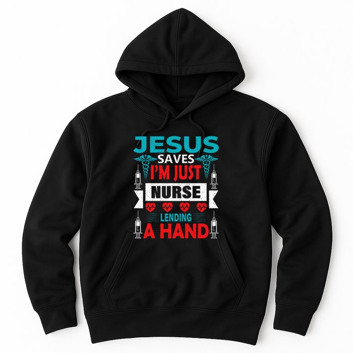 Jesus Saves IM Just A Nurse Lending My Hand Christian Nurse Hoodie