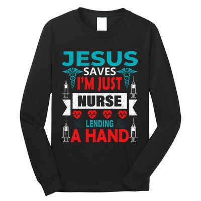 Jesus Saves IM Just A Nurse Lending My Hand Christian Nurse Long Sleeve Shirt