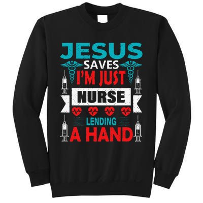 Jesus Saves IM Just A Nurse Lending My Hand Christian Nurse Sweatshirt