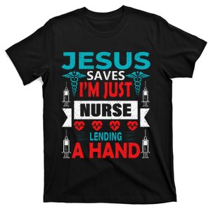 Jesus Saves IM Just A Nurse Lending My Hand Christian Nurse T-Shirt