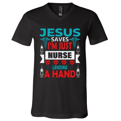 Jesus Saves IM Just A Nurse Lending My Hand Christian Nurse V-Neck T-Shirt