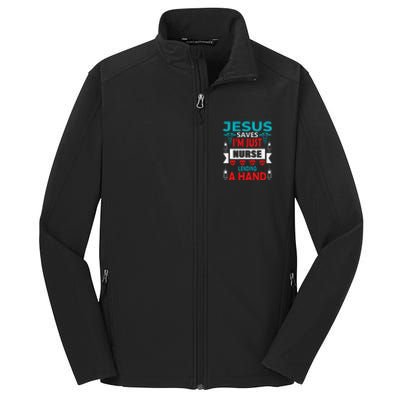 Jesus Saves IM Just A Nurse Lending My Hand Christian Nurse Core Soft Shell Jacket