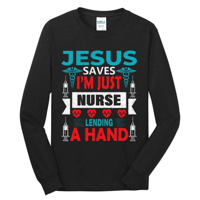 Jesus Saves IM Just A Nurse Lending My Hand Christian Nurse Tall Long Sleeve T-Shirt