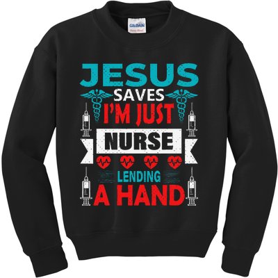 Jesus Saves IM Just A Nurse Lending My Hand Christian Nurse Kids Sweatshirt