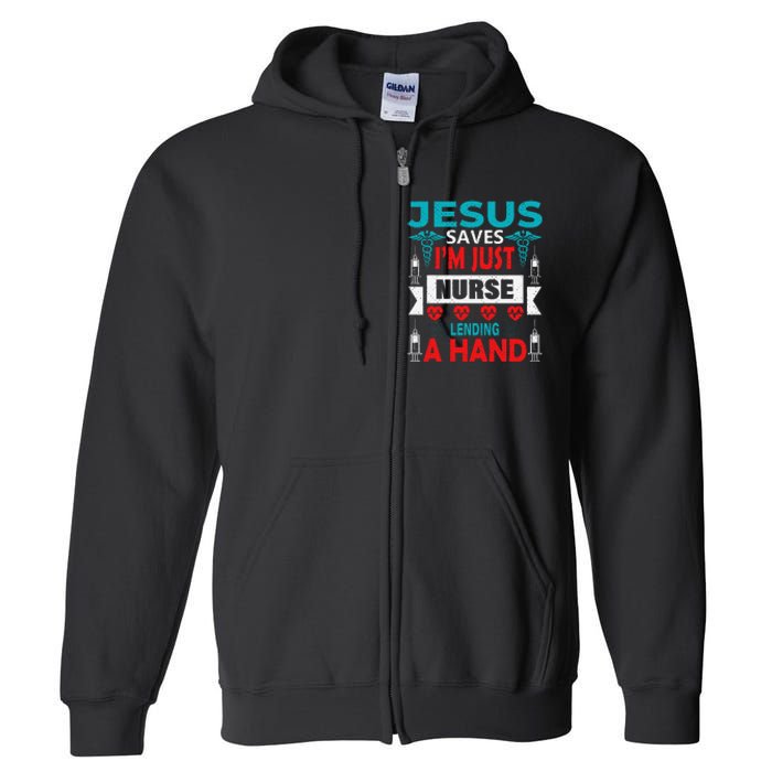 Jesus Saves IM Just A Nurse Lending My Hand Christian Nurse Full Zip Hoodie