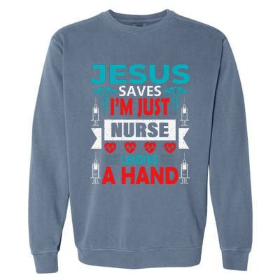 Jesus Saves IM Just A Nurse Lending My Hand Christian Nurse Garment-Dyed Sweatshirt