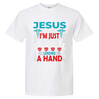 Jesus Saves IM Just A Nurse Lending My Hand Christian Nurse Garment-Dyed Heavyweight T-Shirt