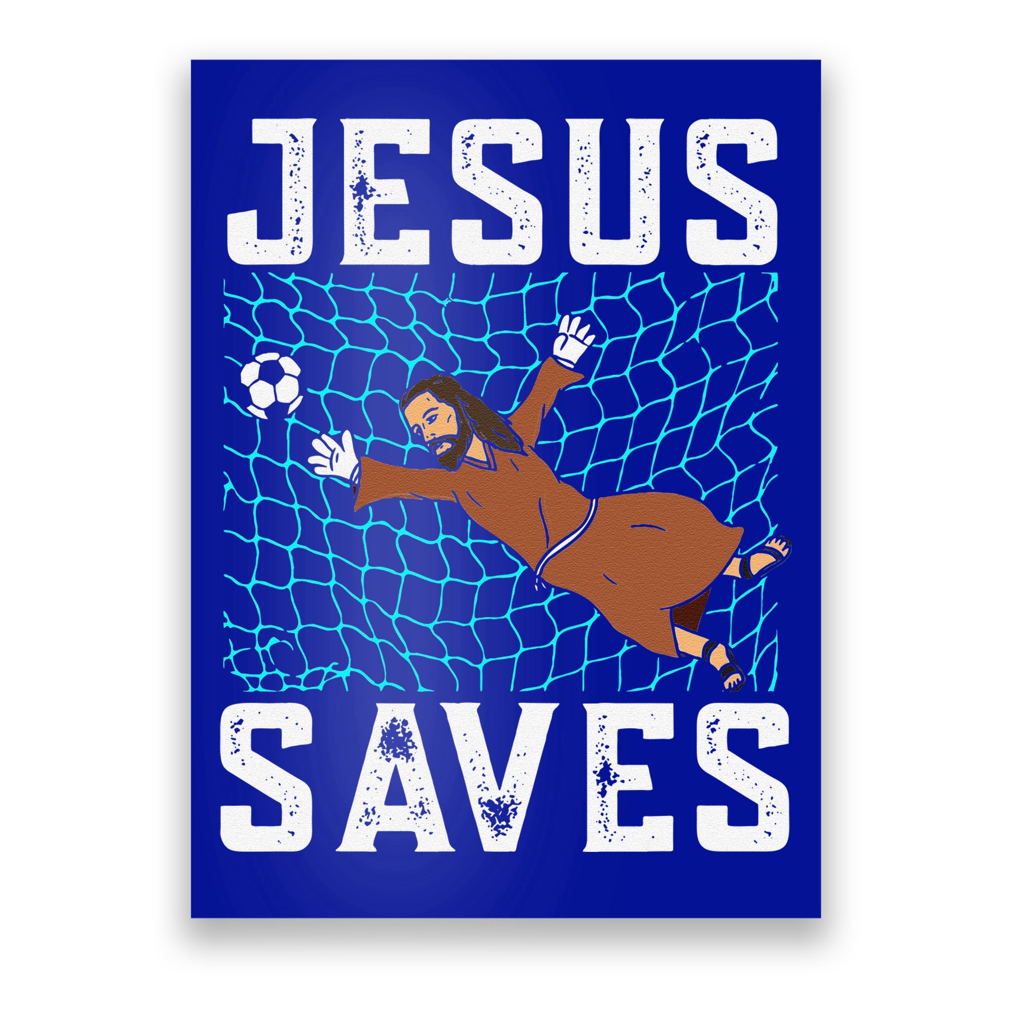 Jesus Saves I Christian Faith I Jesus Soccer Goalkeeper Poster