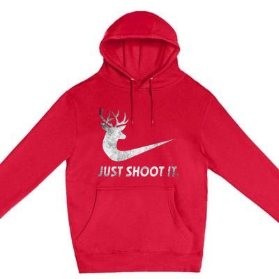 Just Shoot It Funny Deer Hunting Premium Pullover Hoodie