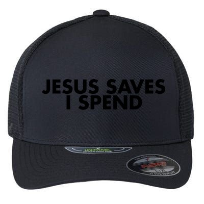 Jesus Saves I Spend 10 Flexfit Unipanel Trucker Cap