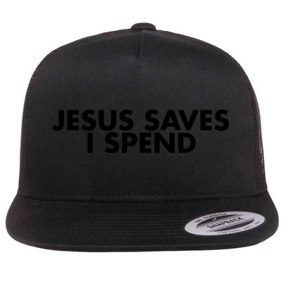 Jesus Saves I Spend 10 Flatbill Hat