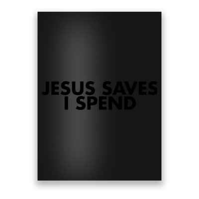 Jesus Saves I Spend 10 Poster