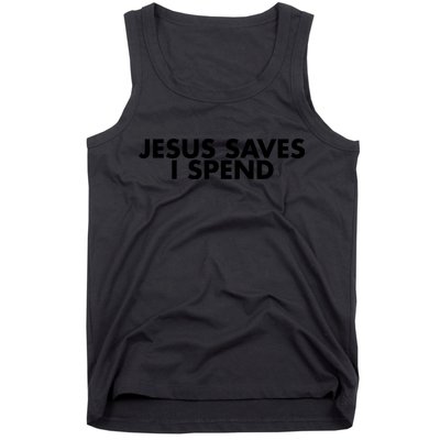 Jesus Saves I Spend 10 Tank Top