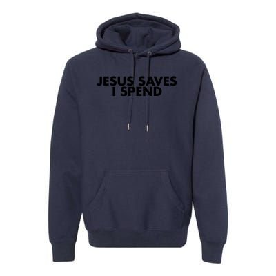 Jesus Saves I Spend 10 Premium Hoodie