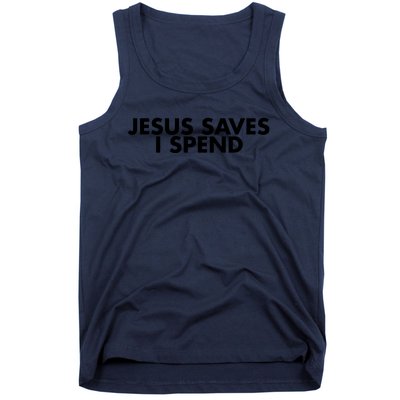 Jesus Saves I Spend 10 Tank Top