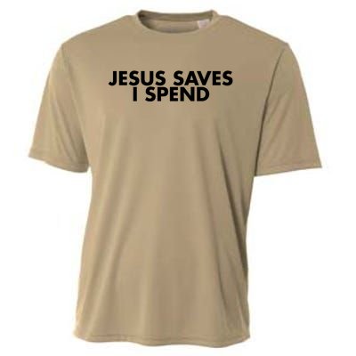 Jesus Saves I Spend 10 Cooling Performance Crew T-Shirt