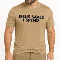 Jesus Saves I Spend 10 Performance Shirt