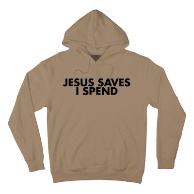 Jesus Saves I Spend 10 Hoodie