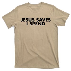 Jesus Saves I Spend 10 T-Shirt