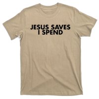 Jesus Saves I Spend 10 T-Shirt