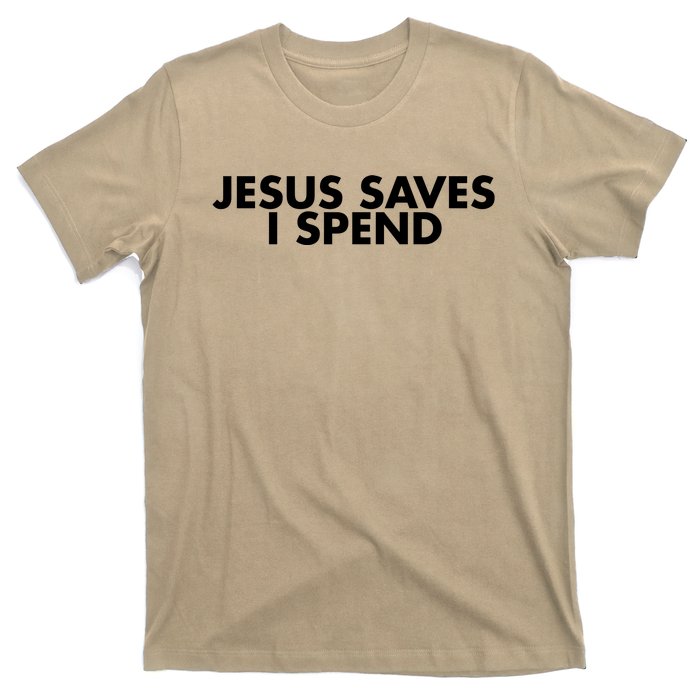 Jesus Saves I Spend 10 T-Shirt