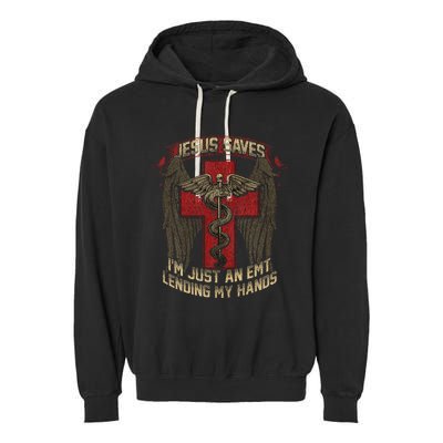 Jesus Saves Im Just An Emt Lending My Hands Garment-Dyed Fleece Hoodie